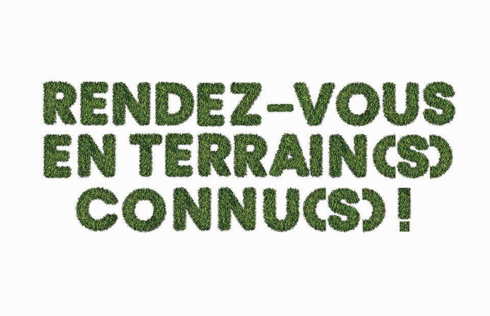 Rendez-vous en terrain(s) connu(s) !