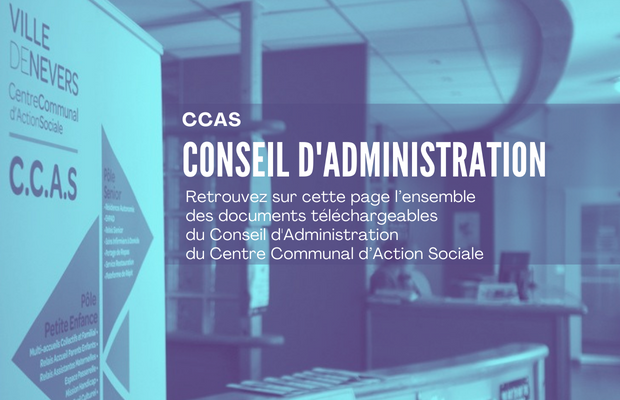 © Ville de Nevers Tous les documents issus du conseil d'administration du CCAS de Nevers sont téléchargeables sur cette page.