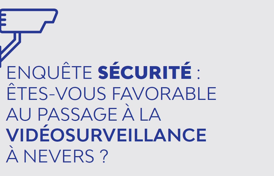 Enquête sécurité : êtes-vous favorable au passage à la vidéosurveillance à Nevers ?