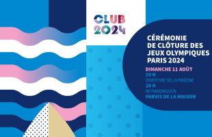 11 août : Cérémonie de clôture des JO sur l’esplanade de La Maison à partir de 19h