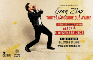 Le Concert de Greg Zlap est reporté au samedi 5 décembre, 20h30, à Nevers Agora. 